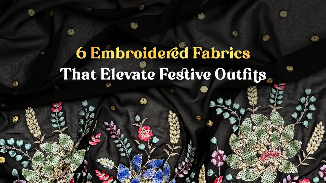 6 Embroidered Fabrics That Elevate Festive Outfits | Fabonique