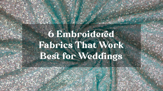 6 Embroidered Fabrics That Work Best for Weddings