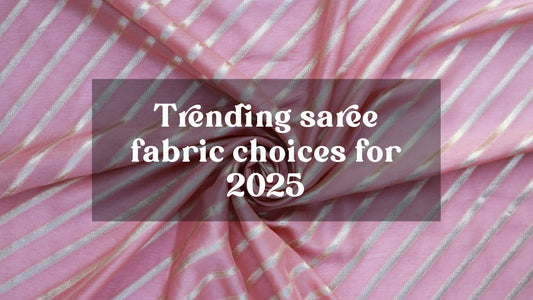 Trending Saree Fabric Choices for 2025