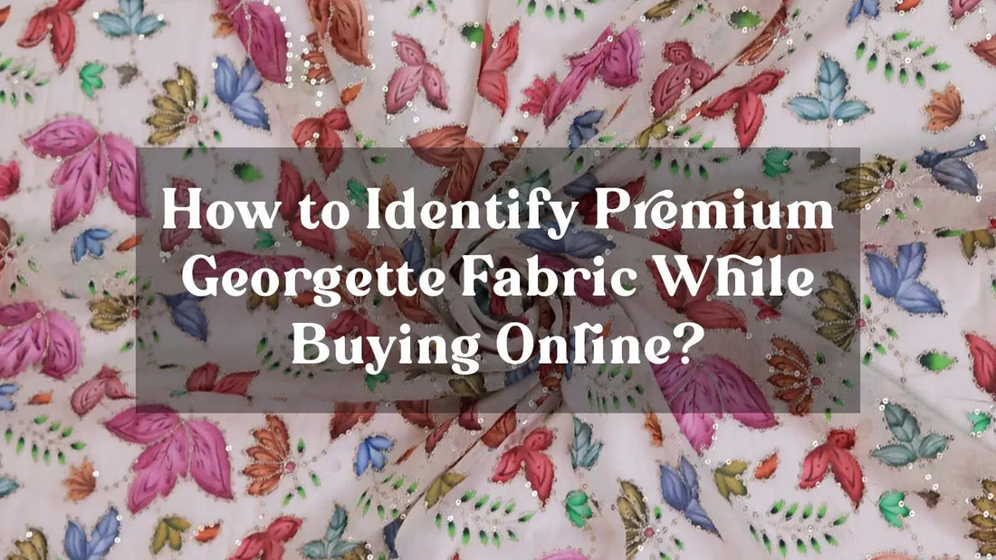 How to Identify Premium Georgette Fabric While Buying Online?